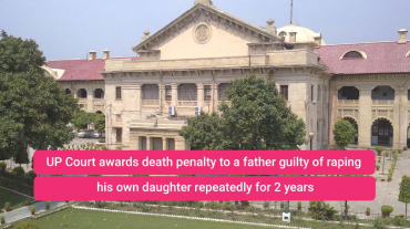 UP Court awards death penalty to a father guilty of raping his own daughter