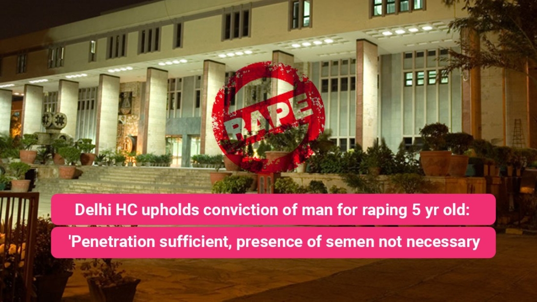 Delhi HC upholds conviction of man for raping 5 yr old