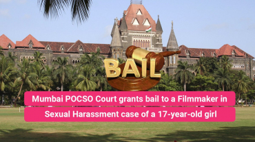 Mumbai POCSO Court grants bail to a Filmmaker in sexual harassment case