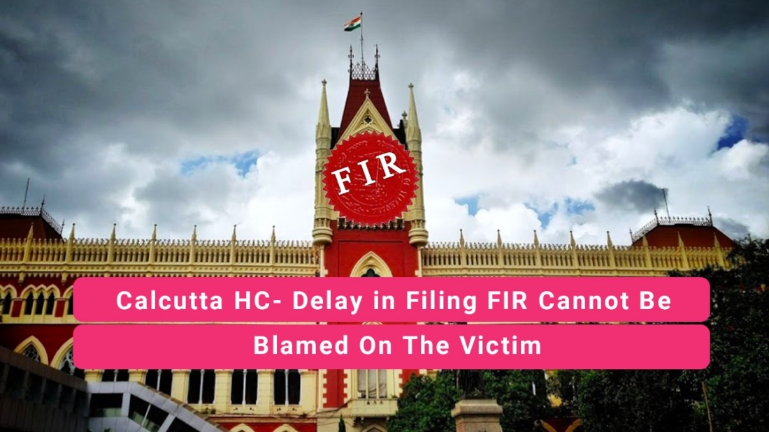 Delay in Filing FIR cannot Be blamed on the Victim