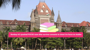 Bombay HC quashed POCSO case after survivor consents to close it