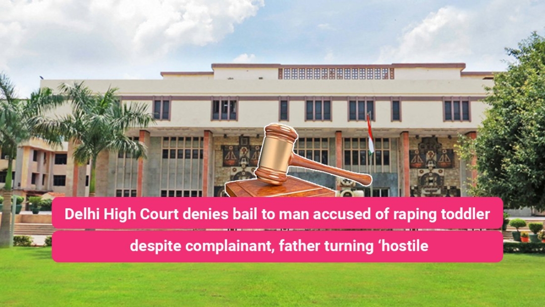 Delhi High Court denies bail to man accused of raping toddler