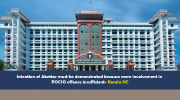 Kerala HC: Proving Abettor’s Intent in POCSO Cases Essential