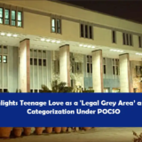 Delhi HC discusses teenage love and its categorization under POCSO.