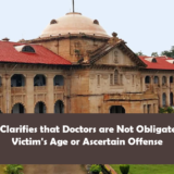 Madras HC Clarifies that Doctors are Not Obligated to Verify Victim's Age or Ascertain Offense