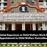 Kerala HC Stated Experience in Child Welfare Work Essential for Appointment to Child Welfare Committee