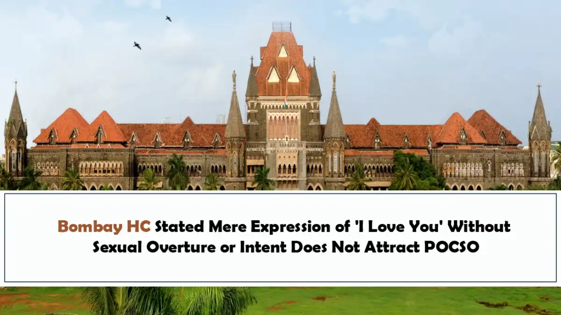 Bombay HC Stated Mere Expression of 'I Love You' Without Sexual Overture or Intent Does Not Attract POCSO