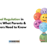 Emotional Regulation in Children - What Parents & Caregivers Need to Know
