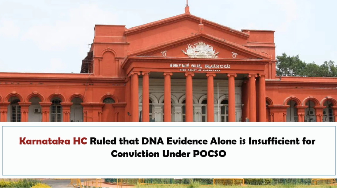 Karnataka HC Ruled that DNA Evidence Alone is Insufficient for Conviction Under POCSO