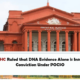 Karnataka HC Ruled that DNA Evidence Alone is Insufficient for Conviction Under POCSO