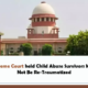 Supreme Court held Child Abuse Survivors Must Not Be Re-Traumatized