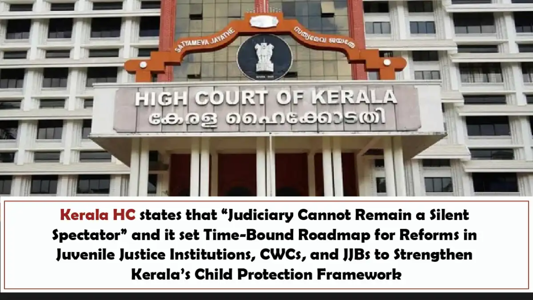 Kerala HC states that “Judiciary Cannot Remain a Silent Spectator” and it set Time-Bound Roadmap for Reforms in Juvenile Justice Institutions