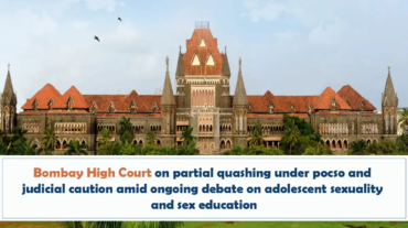 Bombay High Court On Partial Quashing Under POCSO And Judicial Caution