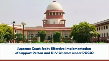 Supreme Court Seeks Effective Implementation of Support Person and PLV Schemes under POCSO
