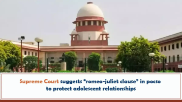 Supreme Court Suggests Romeo-juliet Clause In POCSO To Protect Adolescent Relationships