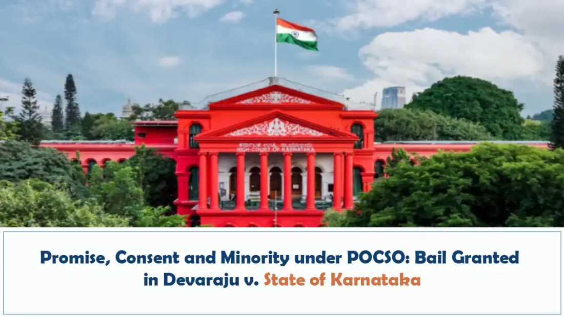 Promise, Consent and Minority under POCSO - Bail Granted in Devaraju v. State of Karnataka