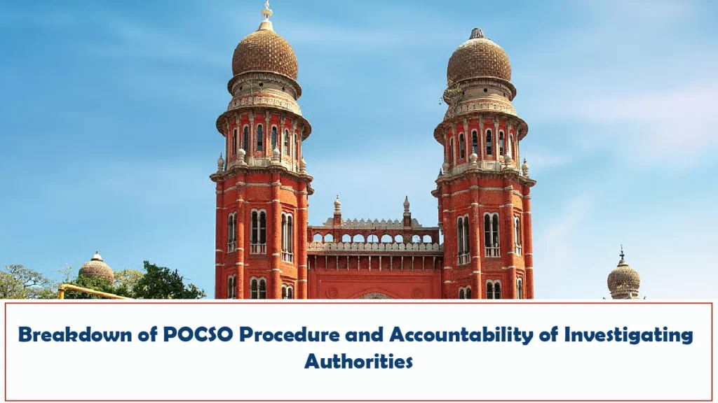 Madras High Court – Breakdown of POCSO Procedure and Accountability of Investigating Authorities