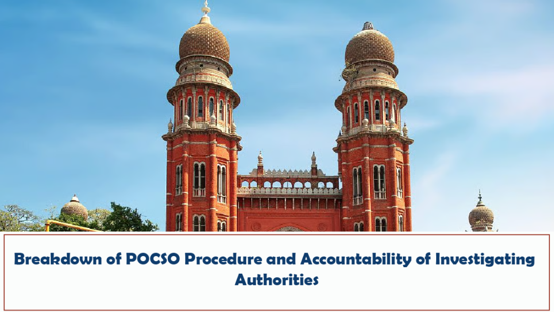 Madras High Court - Breakdown of POCSO Procedure and Accountability of Investigating Authorities