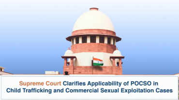 Supreme Court Clarifies Applicability of POCSO in Child Trafficking and Commercial Sexual Exploitation Cases