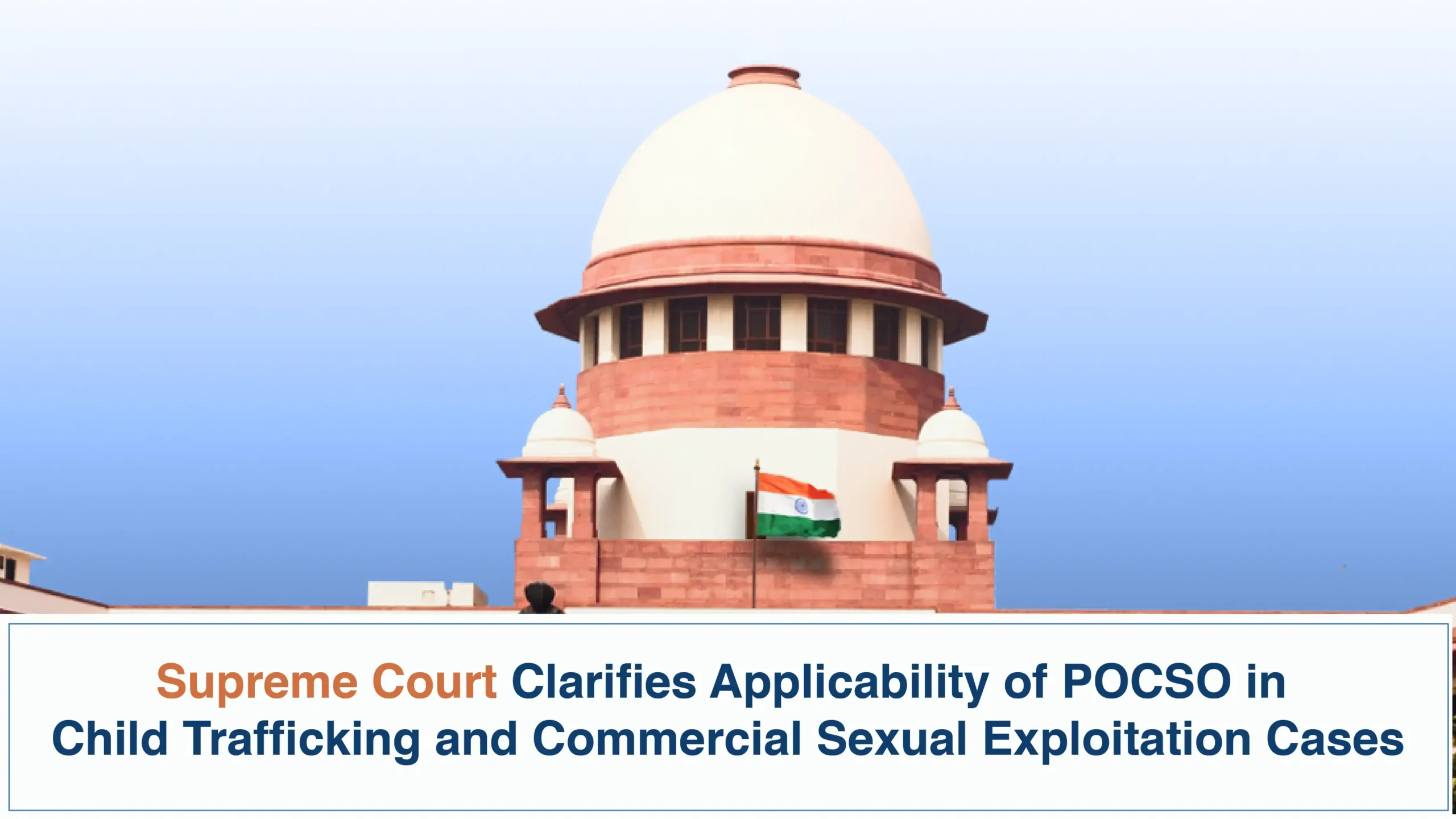 Supreme Court Clarifies Applicability of POCSO in Child Trafficking and Commercial Sexual Exploitation Cases