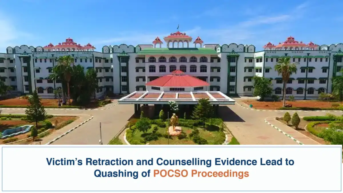 Victim’s Retraction and Counselling Evidence Lead to Quashing of POCSO Proceedings - Madras High Court (Madurai Bench)