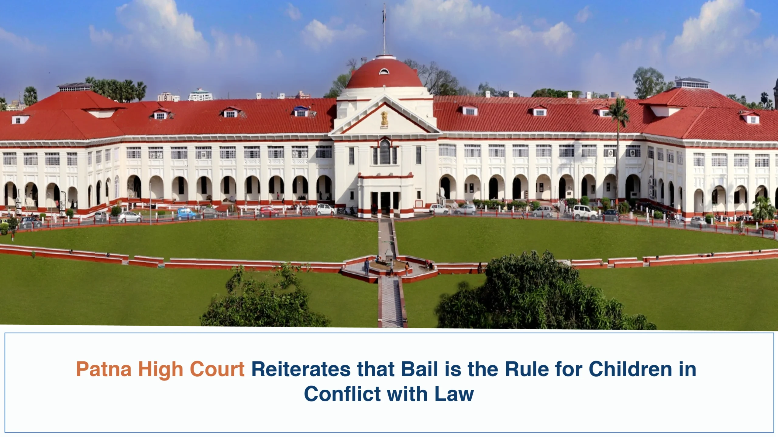 Patna High Court Reiterates that Bail is the Rule for Children in Conflict with Law