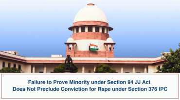 Failure to Prove Minority under Section 94 JJ Act Does Not Preclude Conviction for Rape under Section 376 IPC - Supreme Court of India