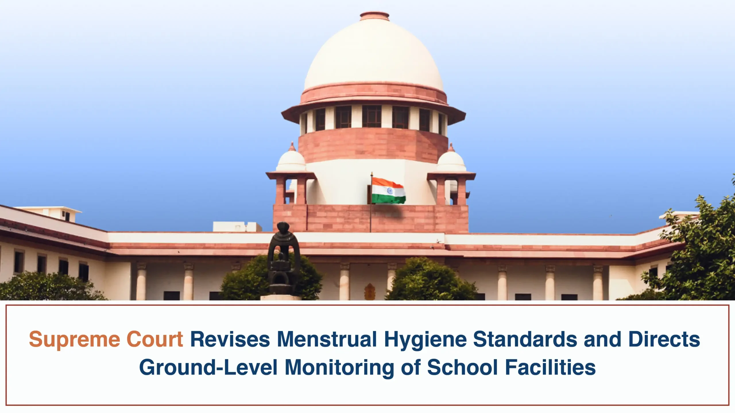 Supreme Court Revises Menstrual Hygiene Standards and Directs Ground-Level Monitoring of School Facilities