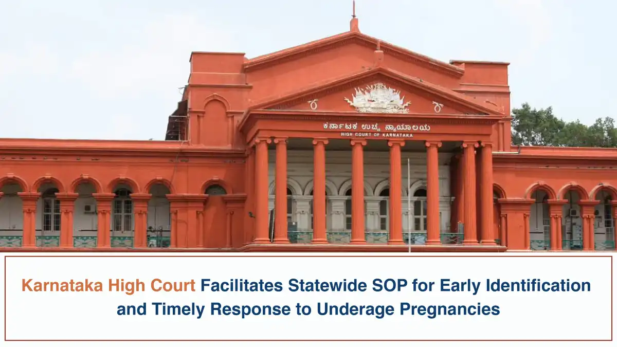 Karnataka High Court Facilitates Statewide SOP for Early Identification and Timely Response to Underage Pregnancies