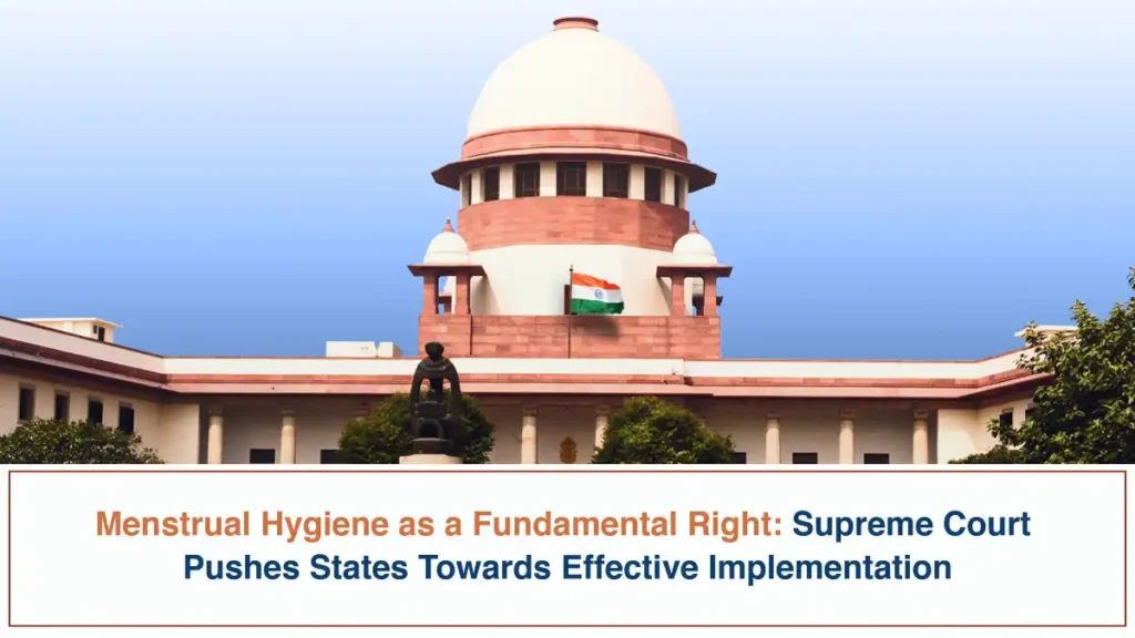Menstrual Hygiene as a Fundamental Right – Supreme Court Pushes States Towards Effective Implementation