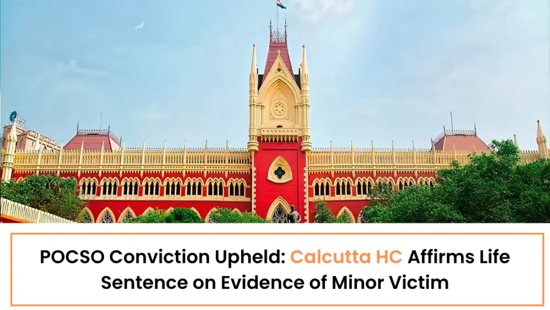 POCSO Conviction Upheld - Calcutta HC Affirms Life Sentence on Evidence of Minor Victim