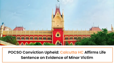 POCSO Conviction Upheld - Calcutta HC Affirms Life Sentence on Evidence of Minor Victim