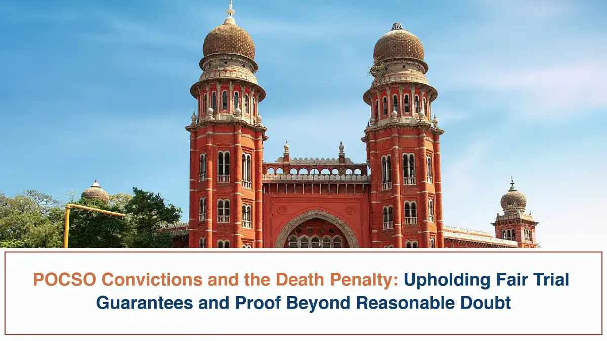 POCSO Convictions and the Death Penalty – Upholding Fair Trial Guarantees and Proof Beyond Reasonable Doubt
